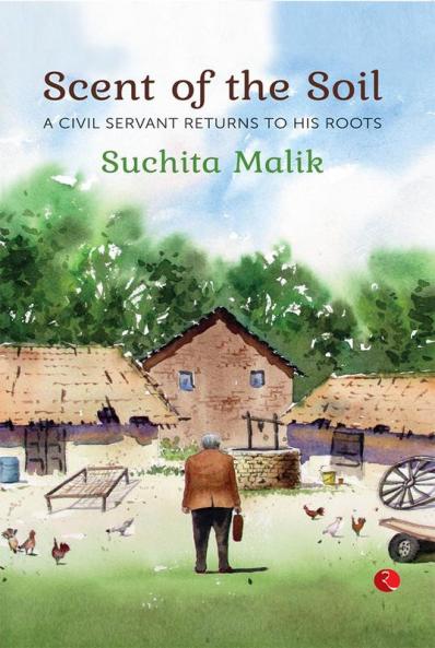 Scent Of The Soil: A Civil Servant Returns To His Roots