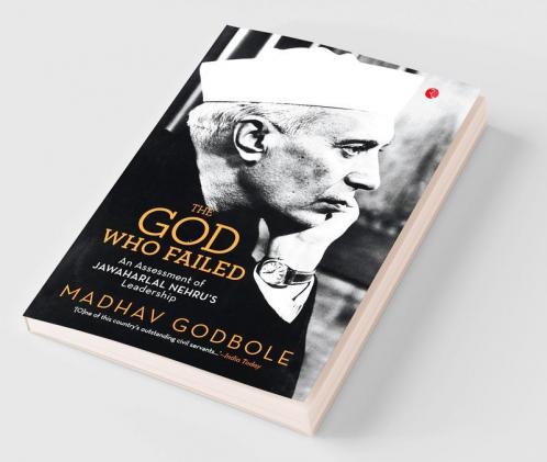 The God Who Failed: An Assessment of Jawaharlal Nehru's Leadership