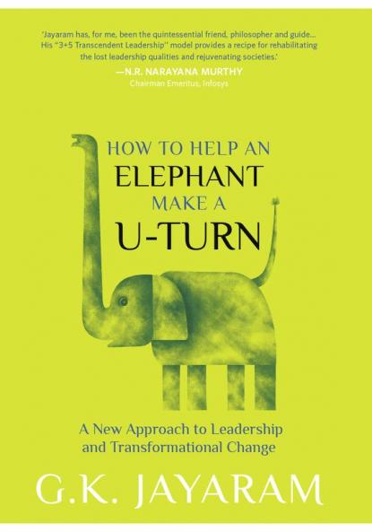 How Too Help an Elephant Make a U-Turn: A New Approach to Leadership and Transformation Change