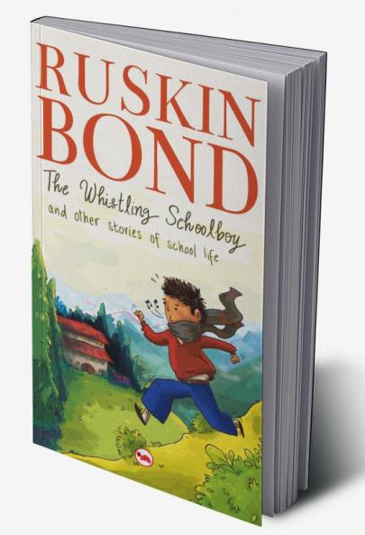 The Whistling Schoolboy and Other Stories of School Life