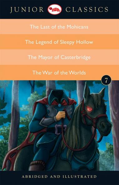 JUNIOR CLASSIC BOOK 7 (THE LAST OF THE MOHICANS THE LEGEND OF SLEEPY HOLLOW THE MAYOR OF CASTERBRIDGE THE WAR OF THE WORLDS)