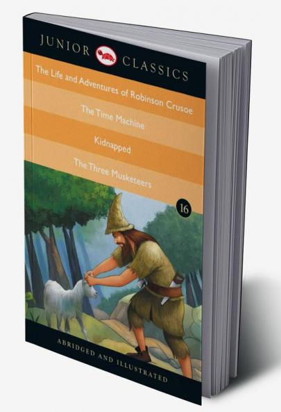 Junior Classic - Book 16 (The Life and Adventures of Robinson Crusoe The Time Machine Kidnapped The Three Musketeers) (Junior Classics)