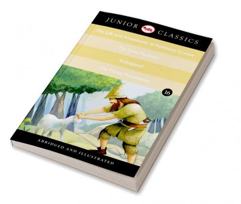 Junior Classic - Book 16 (The Life and Adventures of Robinson Crusoe The Time Machine Kidnapped The Three Musketeers) (Junior Classics)
