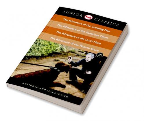 Junior Classic - Book 18 (The Adventure of the Creeping Man The Adventure of the Illustrious Client The Adventure of the Lion's Mane The Adventure of the Mazarin Stone) (Junior Classics)