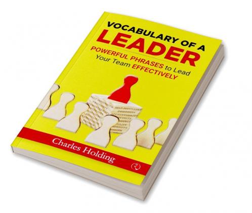 Leader Phrase Book (Vocabulary of a Leader: Powerful Phrases to Lead Your Team Effectively)