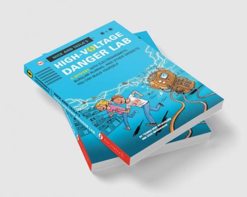 Nick And Tecla'S High-Voltage Danger Lab: A Mystery With Electromagnets Burglar Alarms And Other Gadgets You Can Build Yourself