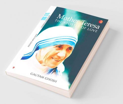 Mother Teresa The Apostle Of Love
