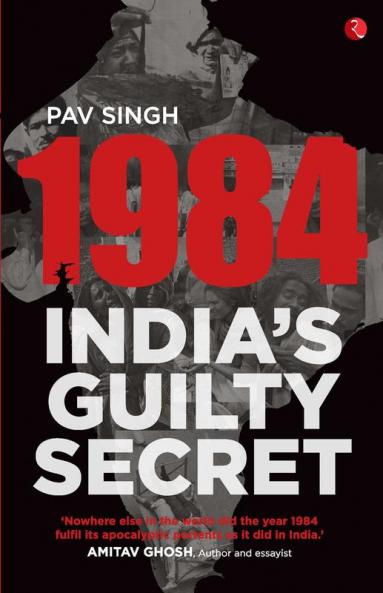 1984 - India’s Guilty Secret