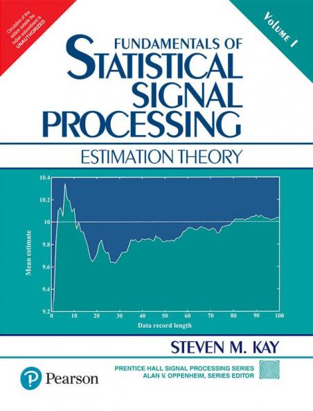 FUNDAMENTALS OF STATISTICAL SIGNAL PROCESSING VOLUME I: EST
