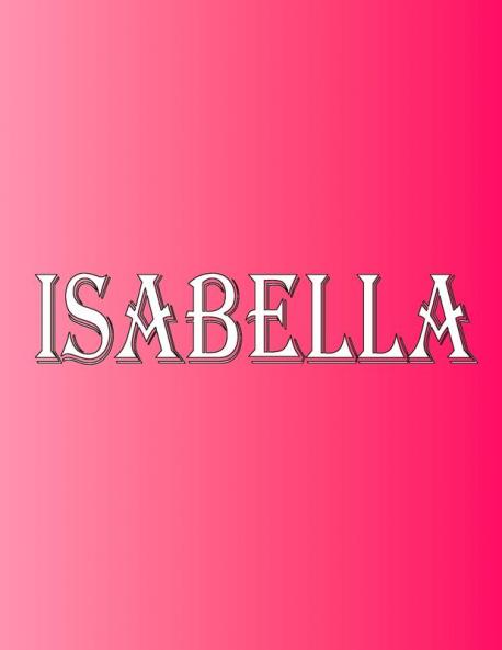 Isabella: 100 Pages 8.5 X 11 Personalized Name on Notebook College Ruled Line Paper