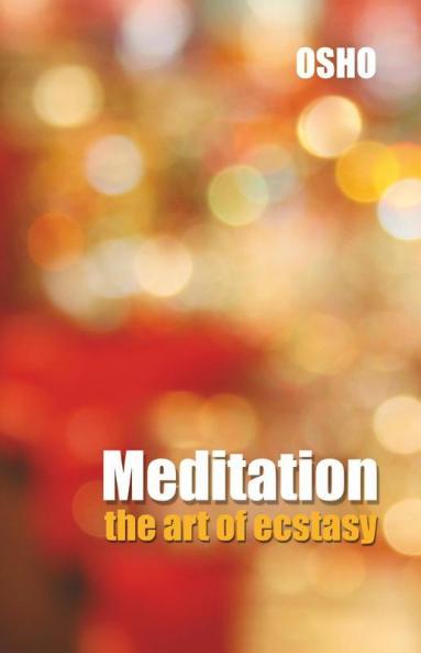 Meditation: The Art Of Ecstasy