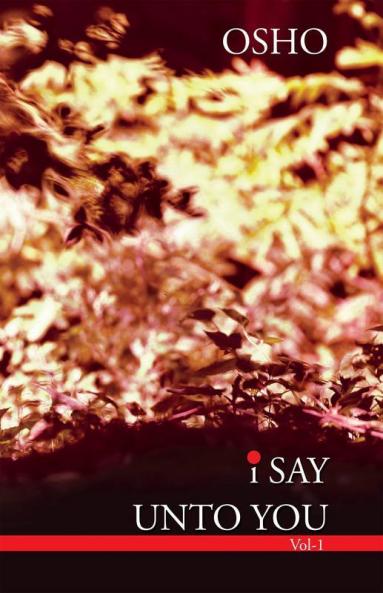I Say Unto You - Vol. 1
