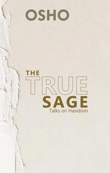 The True Sage: Talks on Hassidism