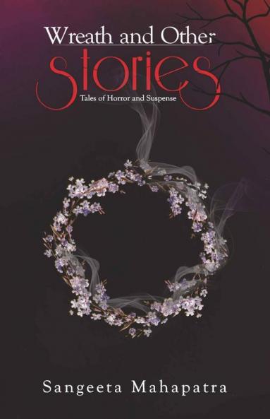 Wreath And Other Stories : Tales Of Horror And Suspense