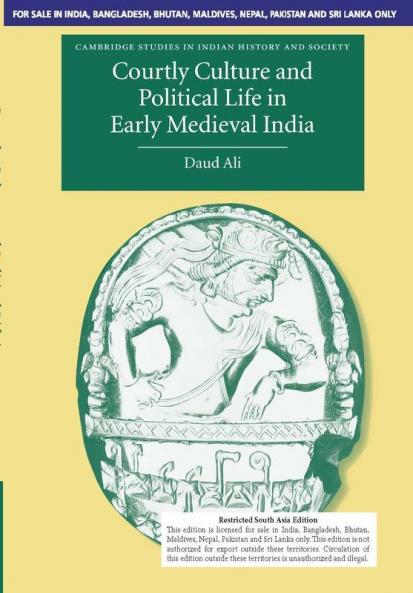 Courtly Culture And Political Life In Early Medieval India (South Asia Edition)