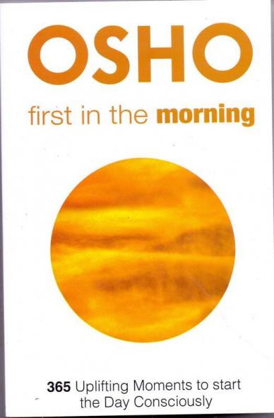 First In the Morning 365 Uplifting Moments to Start the Day Consciously