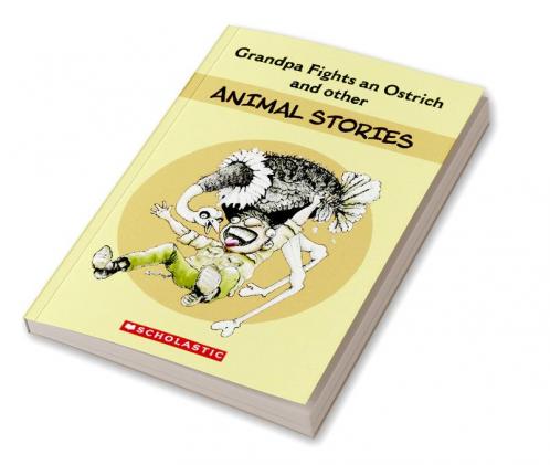 GRANDPA FIGHTS AN OSTRICH AND OTHER ANIMAL STORIES