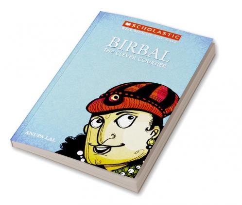 THE WISE MEN OF THE EAST: BIRBAL THE CLEVER COURTIER