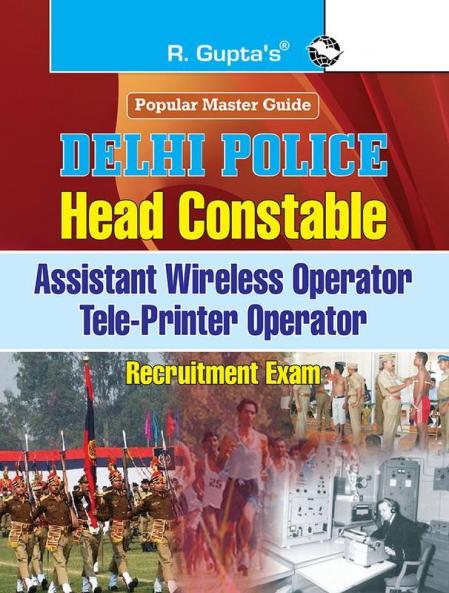 Delhi Police: Head Constable (Assistant Wireless/Tele-Printer Operator) Recruitment Exam Guide