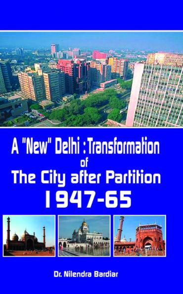 A New Delhi :  Transformation of the City after Partition 194765