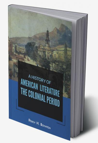 A HISTORY OF AMERICAN LITERATURE THE COLONIAL PERIOD