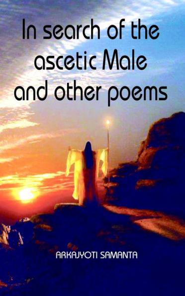 In search of the ascetic Male and other poems
