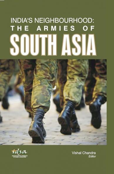 India's Neighbourhood: The Armies of South Asia