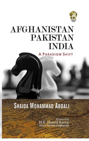 Afghanistan Pakistan India: A Paradigm Shift
