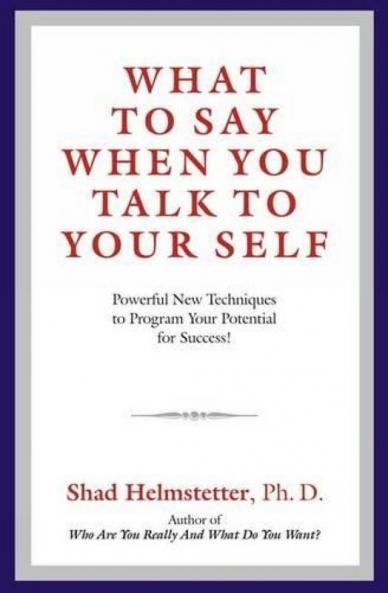 What To Say When You Talk To Yourself