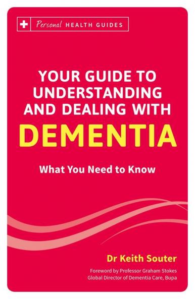 YOUR GUIDE TO UNDERSTANDING AND DEALING WITH DEMENTIA (ENGLISH)