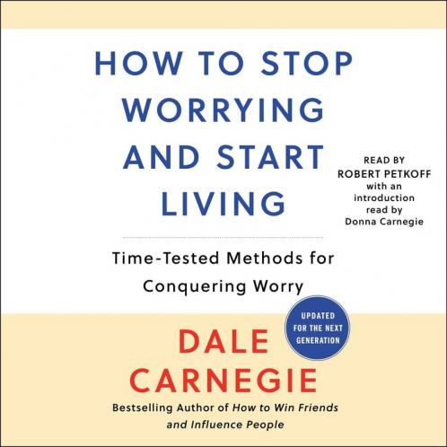 HOW TO STOP WORRYING AND START LIVING (ENGLISH)