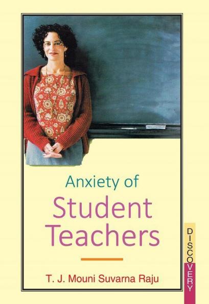 ANXIETY OF STUDENT TEACHERS
