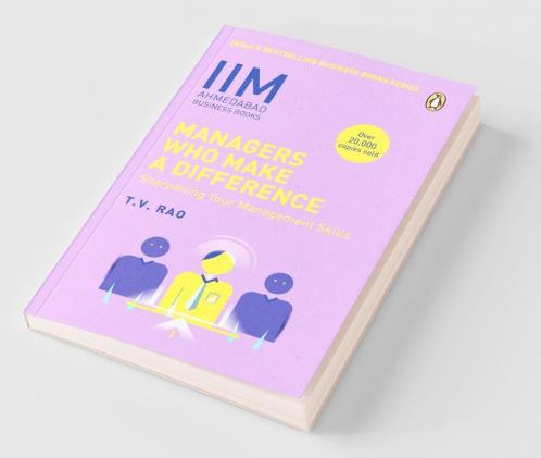 IIMA: Managers Who Make A Difference Sharpening Your Management Skills