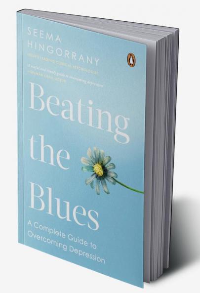 Beating the Blues:-A Complete Guide to Overcoming Depression (Rejacketing & revised Edition)