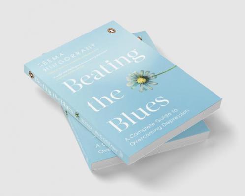 Beating the Blues:-A Complete Guide to Overcoming Depression (Rejacketing & revised Edition)