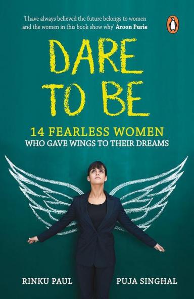 Dare to Be: 14 Fearless Women Gave Wings