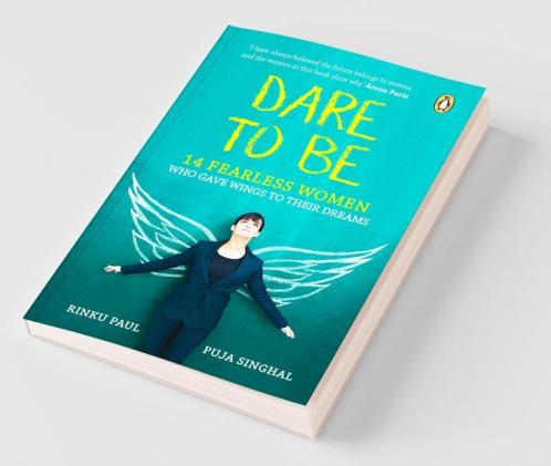Dare to Be: 14 Fearless Women Gave Wings