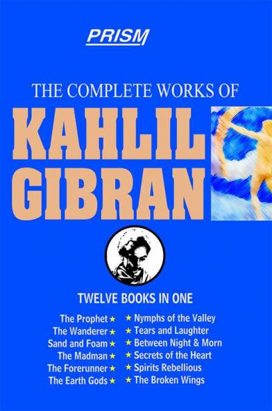The Complete Works Of Kahlil Gibran