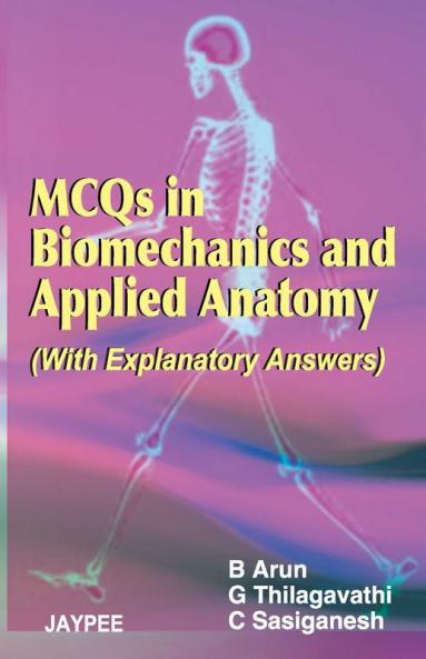 MCQs in Biomechanics and Applied Anatomy 1st edn 2007