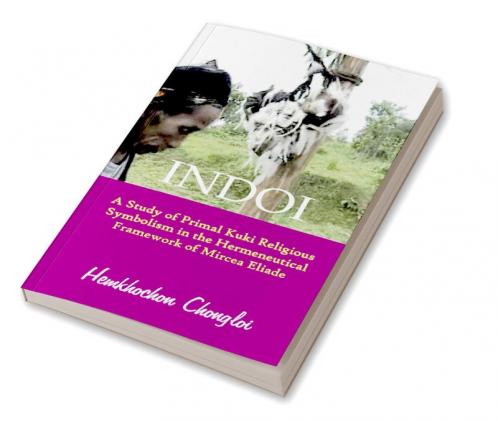 Indoi: A Study of Primal Kuki religious symbolism in the Hermeneutical framework of Mircea Eliade