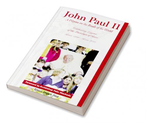 John Paul II: A Pilgrim on the Roads of the World