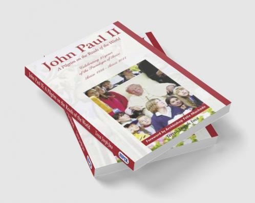 John Paul II: A Pilgrim on the Roads of the World
