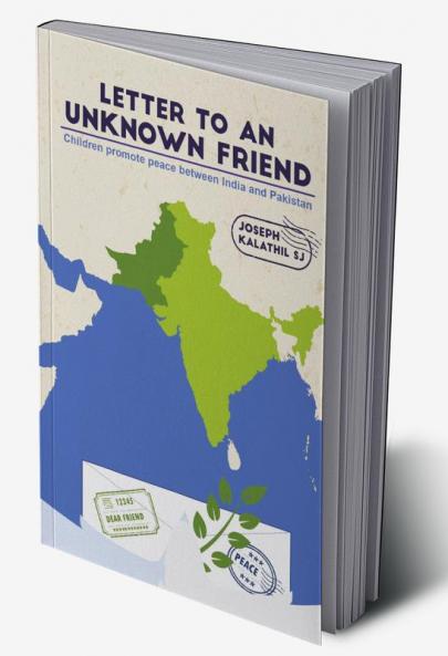Letter To An Unknown Friend: Children promote peace between India and Pakistan