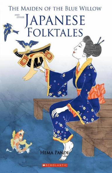 The Maiden of the Blue Willow and other Japanese Folktales