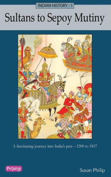 Indian History 1 - Sultans to Sepoy Mutiny