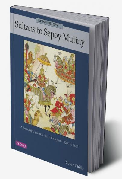 Indian History 1 - Sultans to Sepoy Mutiny
