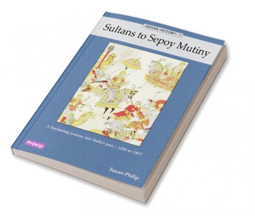 Indian History 1 - Sultans to Sepoy Mutiny