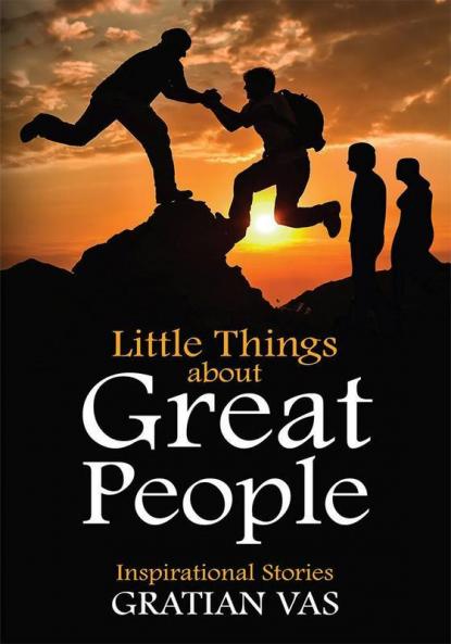 Little Things About Great People : Inspirational Stories