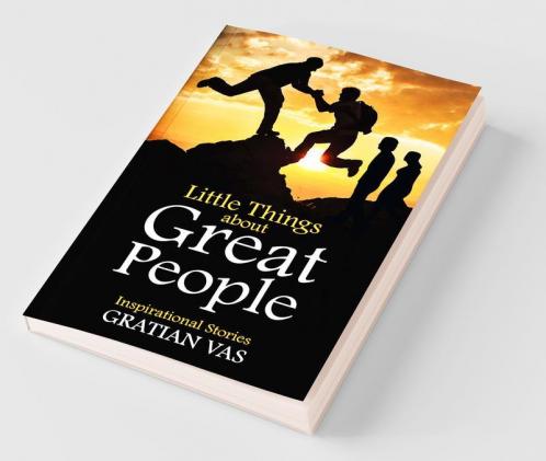 Little Things About Great People : Inspirational Stories