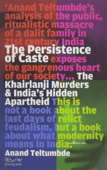 The Persistence of Caste : The Khairlanji Murders & India’s Hidden Apartheid